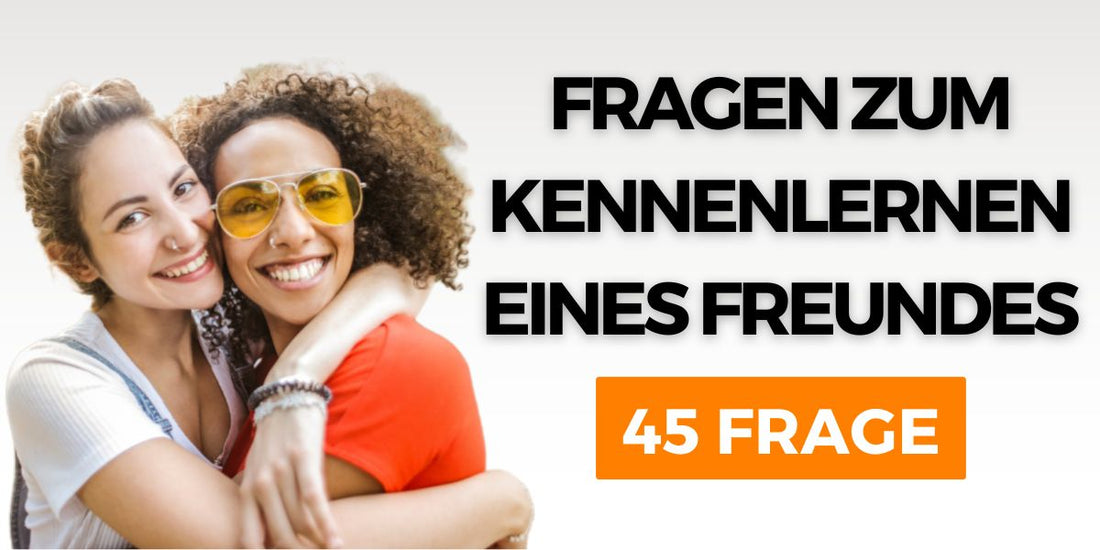 Fragen-zum-Kennenlernen-eines-Freundes