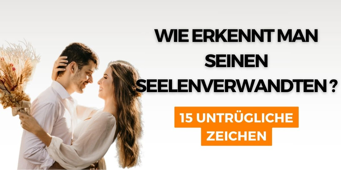 wie-erkennt-man-seinen-seelenverwandten